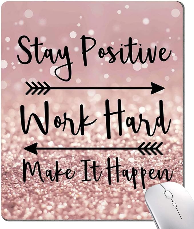 Inspirational Quote Mouse Pad, Stay Positive Work Hard and Make It Happen by Hokafenle